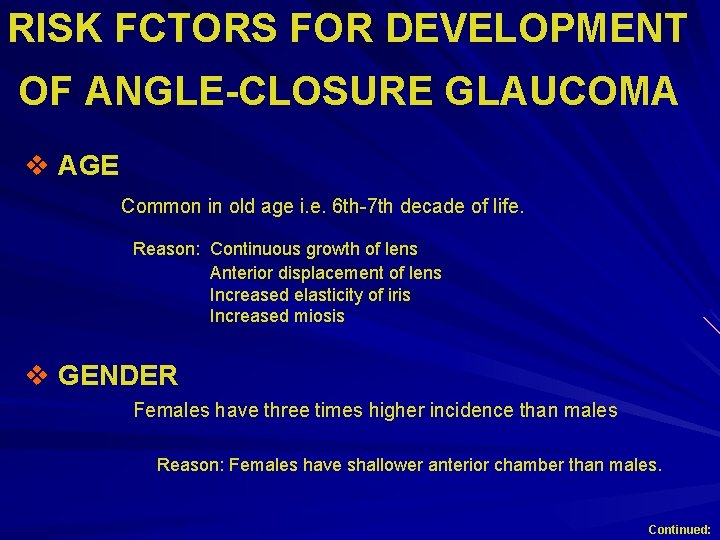 RISK FCTORS FOR DEVELOPMENT OF ANGLE-CLOSURE GLAUCOMA v AGE Common in old age i. RISK FCTORS FOR DEVELOPMENT OF ANGLE-CLOSURE GLAUCOMA v AGE Common in old age i.