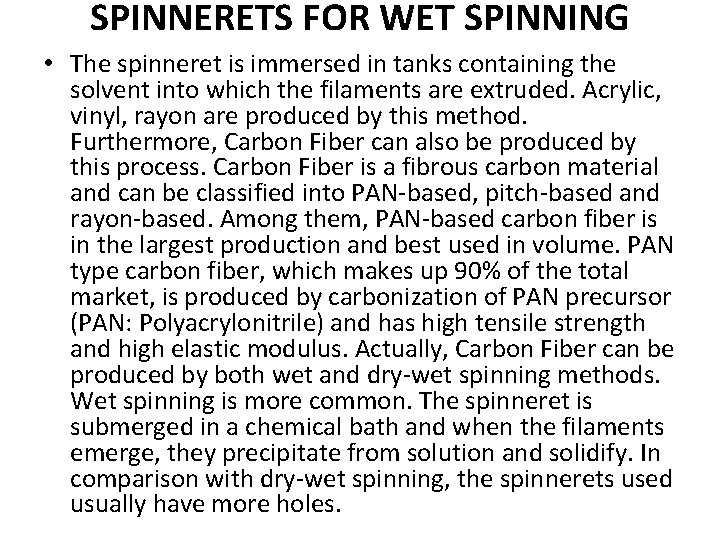 SPINNERETS FOR WET SPINNING • The spinneret is immersed in tanks containing the solvent