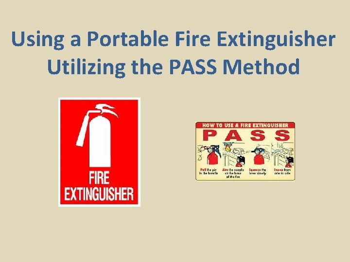Using a Portable Fire Extinguisher Utilizing the PASS Method 