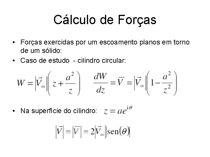 Cálculo de Forças • Forças exercidas por um escoamento planos em torno de um