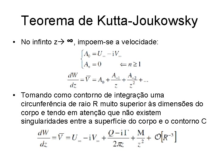 Teorema de Kutta-Joukowsky • No infinto z ∞, impoem-se a velocidade: • Tomando como