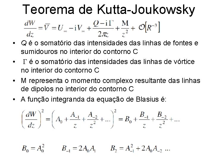 Teorema de Kutta-Joukowsky • Q é o somatório das intensidades das linhas de fontes