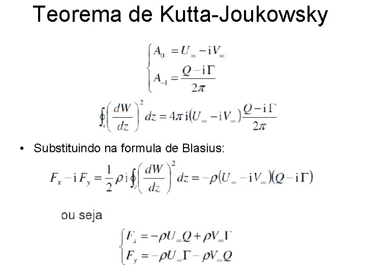 Teorema de Kutta-Joukowsky • Substituindo na formula de Blasius: 