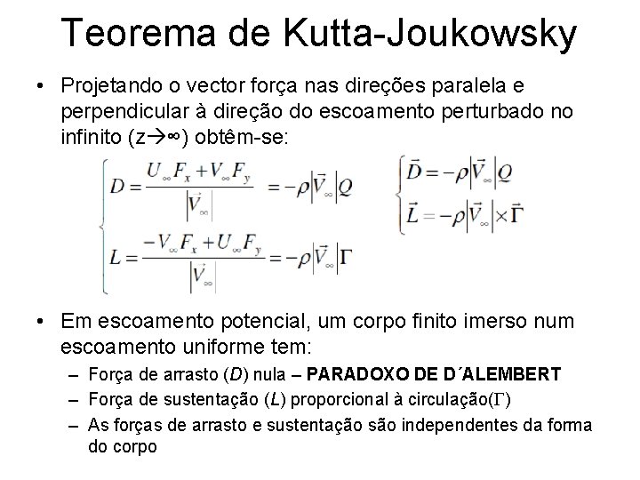 Teorema de Kutta-Joukowsky • Projetando o vector força nas direções paralela e perpendicular à