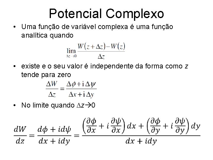 Potencial Complexo • Uma função de variável complexa é uma função analítica quando •