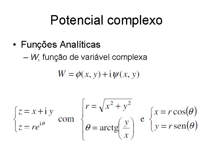 Potencial complexo • Funções Analíticas – W, função de variável complexa 