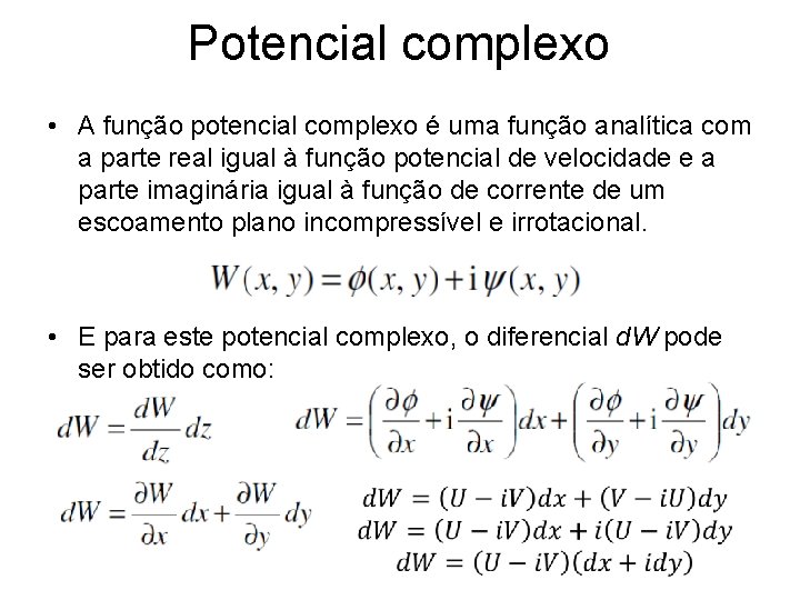 Potencial complexo • A função potencial complexo é uma função analítica com a parte