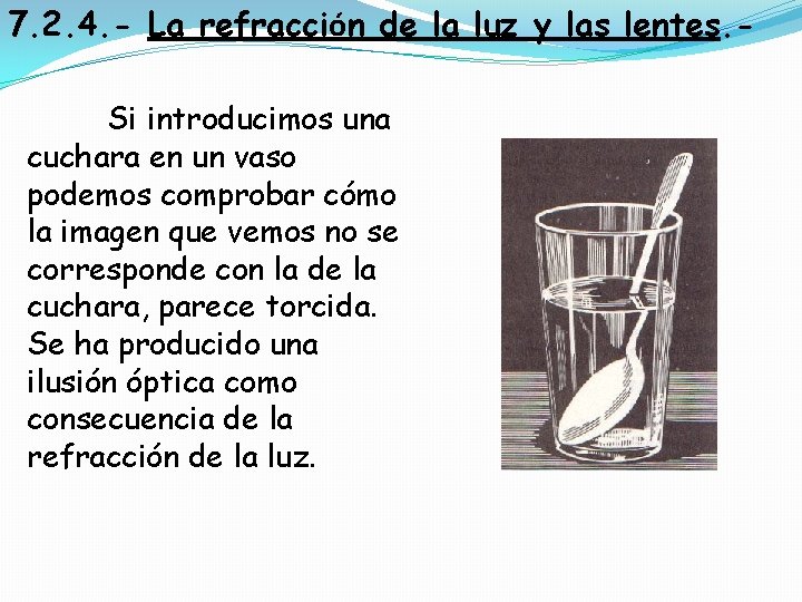 7. 2. 4. - La refracción de la luz y las lentes. Si introducimos