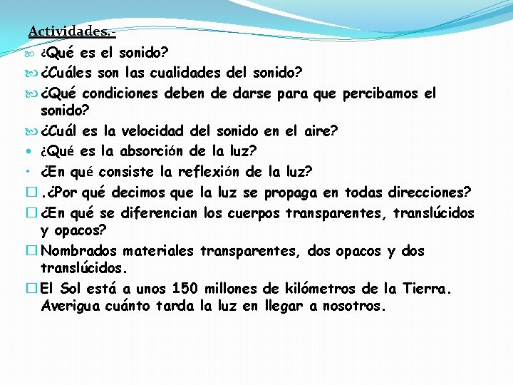  Actividades. ¿Qué es el sonido? ¿Cuáles son las cualidades del sonido? ¿Qué condiciones