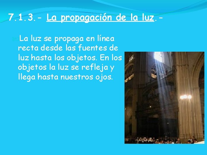 7. 1. 3. - La propagación de la luz. La luz se propaga en