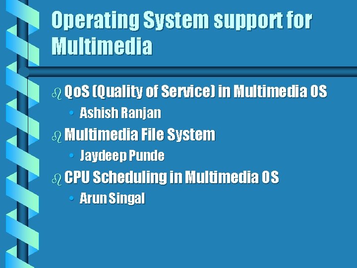 Operating System support for Multimedia b Qo. S (Quality of Service) in Multimedia OS