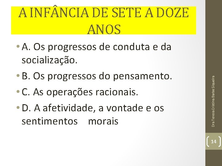 • A. Os progressos de conduta e da socialização. • B. Os progressos • A. Os progressos de conduta e da socialização. • B. Os progressos