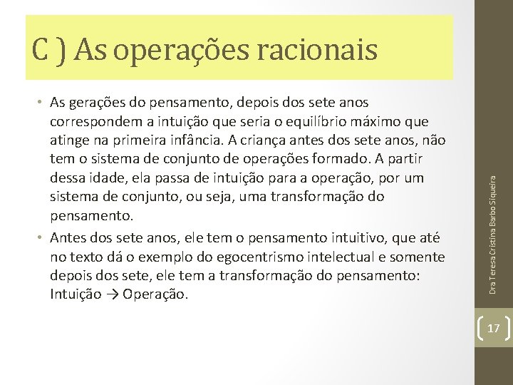 • As gerações do pensamento, depois dos sete anos correspondem a intuição que • As gerações do pensamento, depois dos sete anos correspondem a intuição que