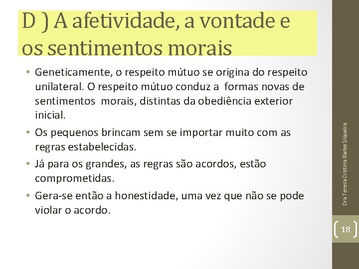 • Geneticamente, o respeito mútuo se origina do respeito unilateral. O respeito mútuo • Geneticamente, o respeito mútuo se origina do respeito unilateral. O respeito mútuo