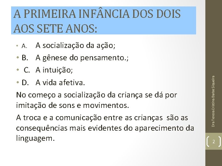 A PRIMEIRA INF NCIA DOS DOIS AOS SETE ANOS: A socialização da ação; • A PRIMEIRA INF NCIA DOS DOIS AOS SETE ANOS: A socialização da ação; •