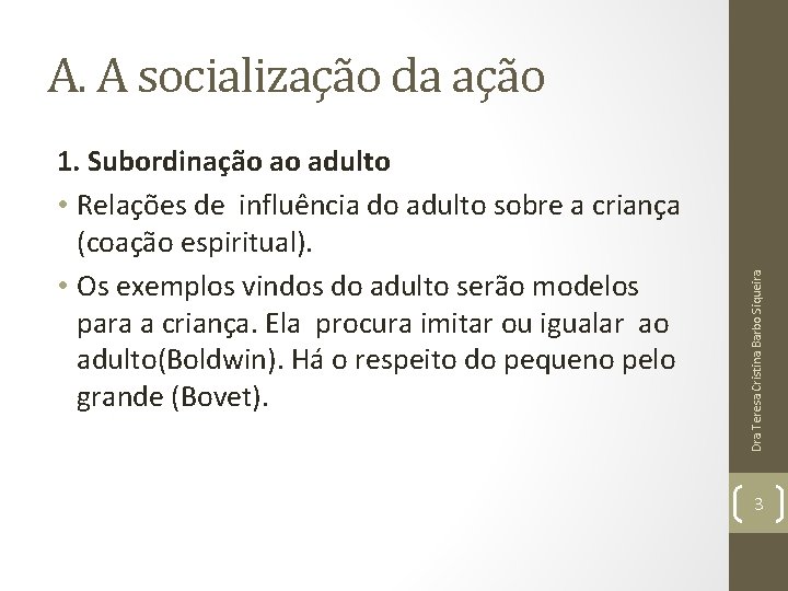 1. Subordinação ao adulto • Relações de influência do adulto sobre a criança (coação 1. Subordinação ao adulto • Relações de influência do adulto sobre a criança (coação