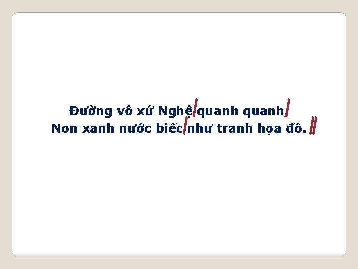 Đường vô xứ Nghệ quanh, Non xanh nước biếc như tranh họa đồ. 