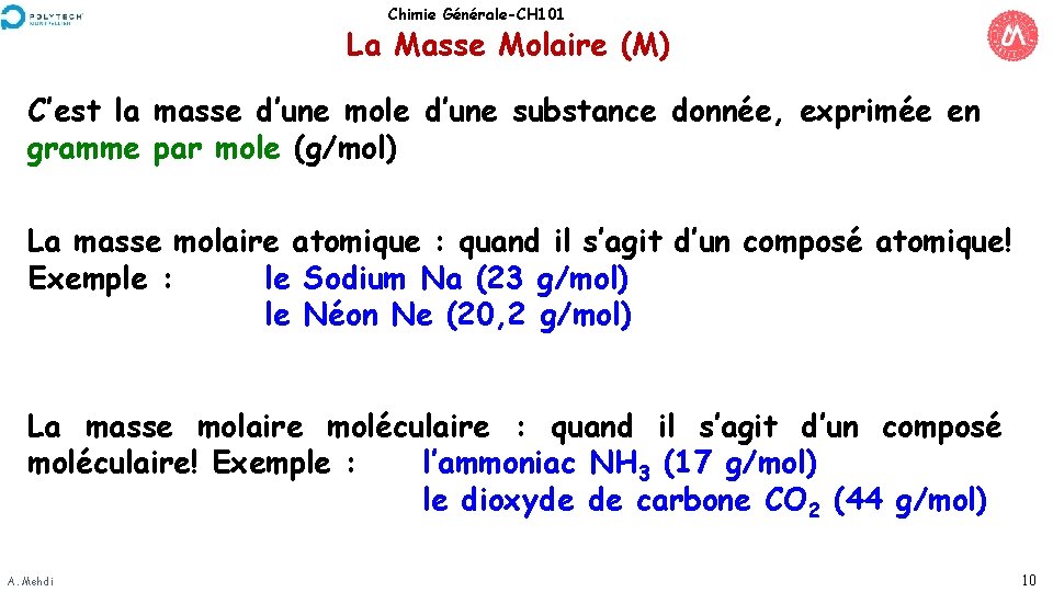 Chimie Générale-CH 101 La Masse Molaire (M) C’est la masse d’une mole d’une substance