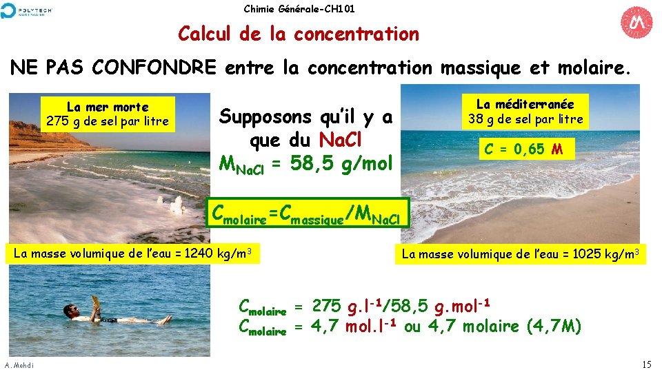 Chimie Générale-CH 101 Calcul de la concentration NE PAS CONFONDRE entre la concentration massique