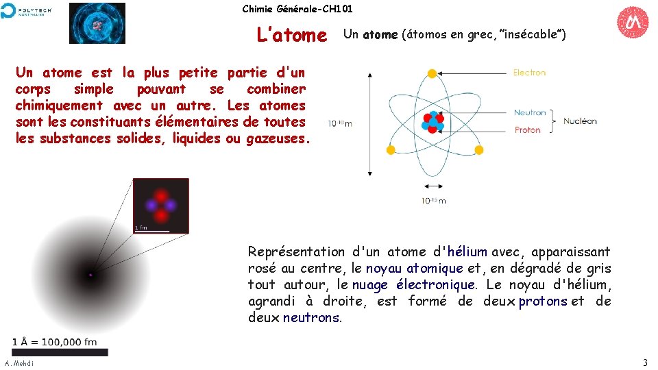 Chimie Générale-CH 101 L’atome Un atome (átomos en grec, ’’insécable’’) Un atome est la