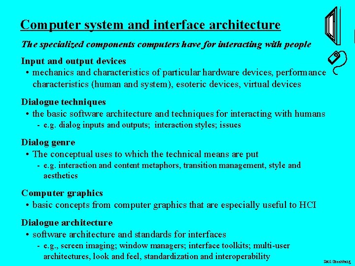 Computer system and interface architecture The specialized components computers have for interacting with people Computer system and interface architecture The specialized components computers have for interacting with people