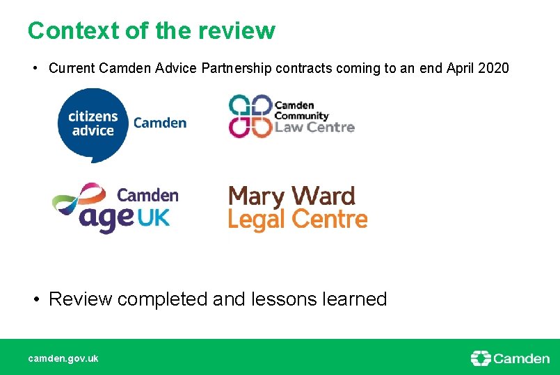 Context of the review • Current Camden Advice Partnership contracts coming to an end