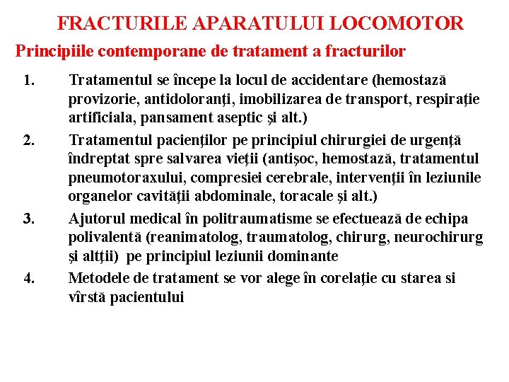 FRACTURILE APARATULUI LOCOMOTOR Principiile contemporane de tratament a fracturilor 1. 2. 3. 4. Tratamentul