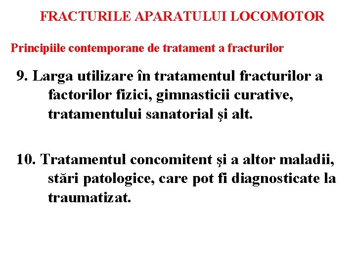 FRACTURILE APARATULUI LOCOMOTOR Principiile contemporane de tratament a fracturilor 9. Larga utilizare în tratamentul