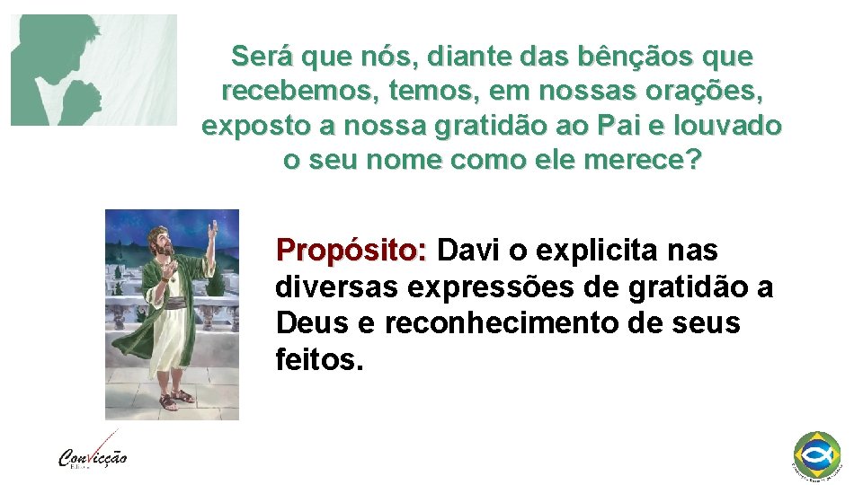 Será que nós, diante das bênçãos que recebemos, temos, em nossas orações, exposto a