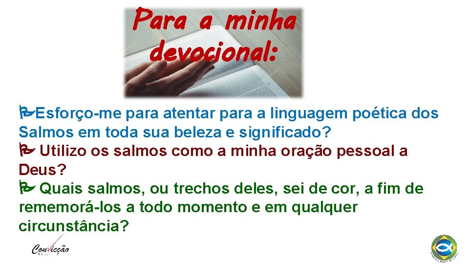Para a minha devocional: Esforço-me para atentar para a linguagem poética dos Salmos em