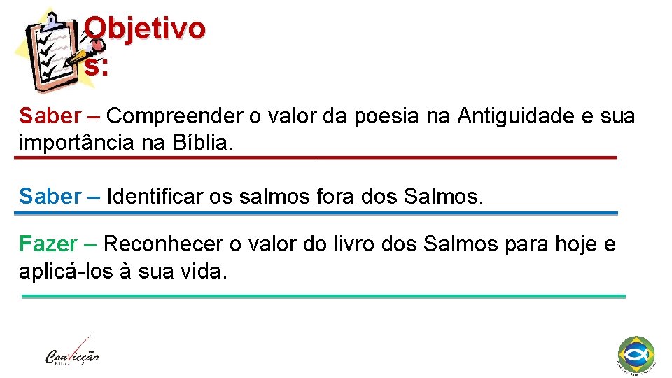 Objetivo s: Saber – Compreender o valor da poesia na Antiguidade e sua importância