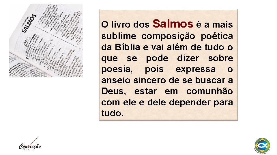 O livro dos Salmos é a mais sublime composição poética da Bíblia e vai
