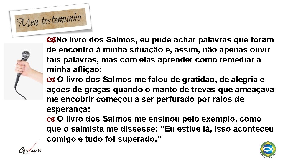 No livro dos Salmos, eu pude achar palavras que foram de encontro à