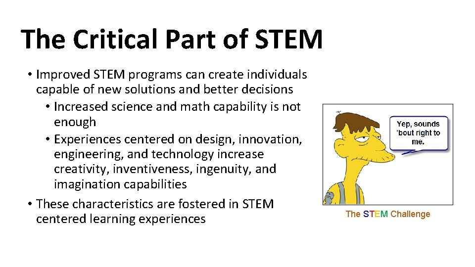 The Critical Part of STEM • Improved STEM programs can create individuals capable of