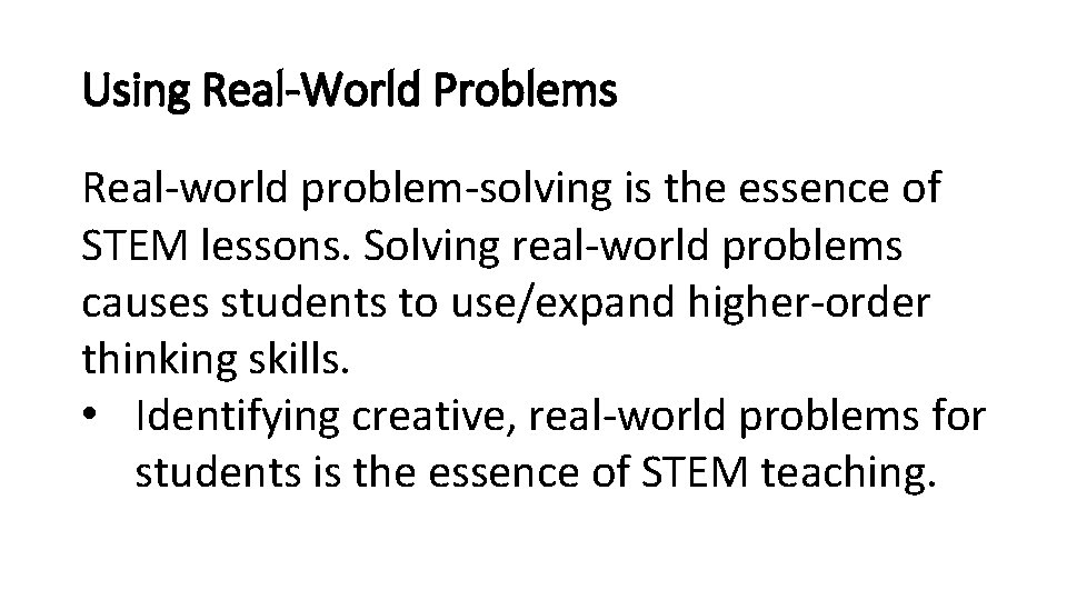 Using Real-World Problems Real-world problem-solving is the essence of STEM lessons. Solving real-world problems