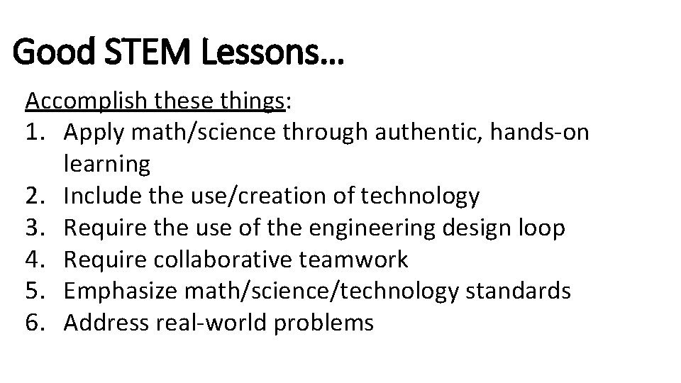 Good STEM Lessons… Accomplish these things: 1. Apply math/science through authentic, hands-on learning 2.