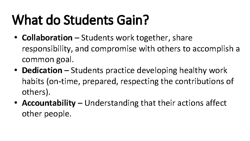 What do Students Gain? • Collaboration – Students work together, share responsibility, and compromise