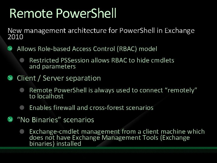 Remote Power. Shell New management architecture for Power. Shell in Exchange 2010 Allows Role-based Remote Power. Shell New management architecture for Power. Shell in Exchange 2010 Allows Role-based