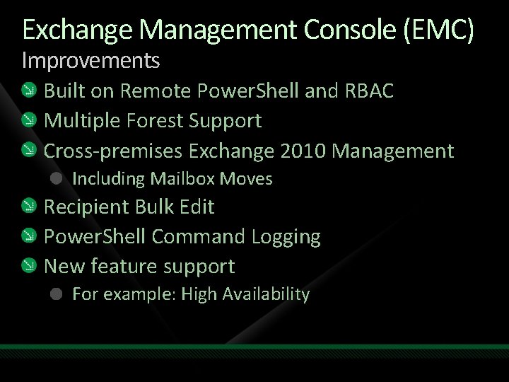 Exchange Management Console (EMC) Improvements Built on Remote Power. Shell and RBAC Multiple Forest Exchange Management Console (EMC) Improvements Built on Remote Power. Shell and RBAC Multiple Forest