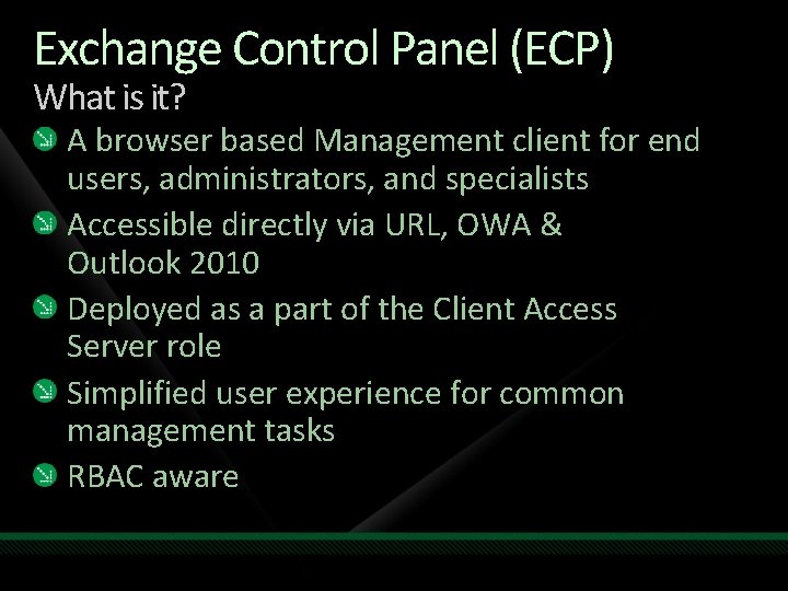 Exchange Control Panel (ECP) What is it? A browser based Management client for end Exchange Control Panel (ECP) What is it? A browser based Management client for end