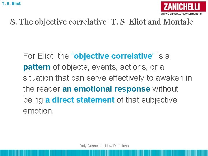 T. S. Eliot 8. The objective correlative: T. S. Eliot and Montale For Eliot,