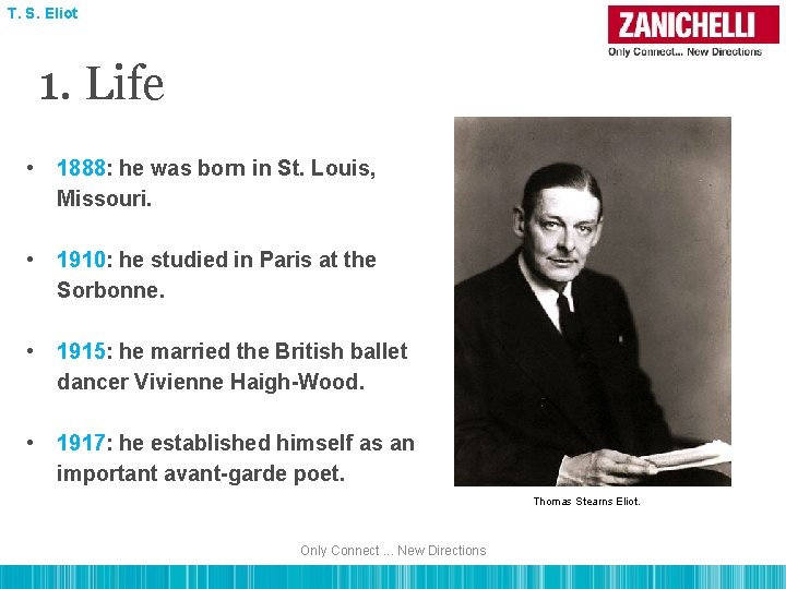 T. S. Eliot 1. Life • 1888: he was born in St. Louis, Missouri.