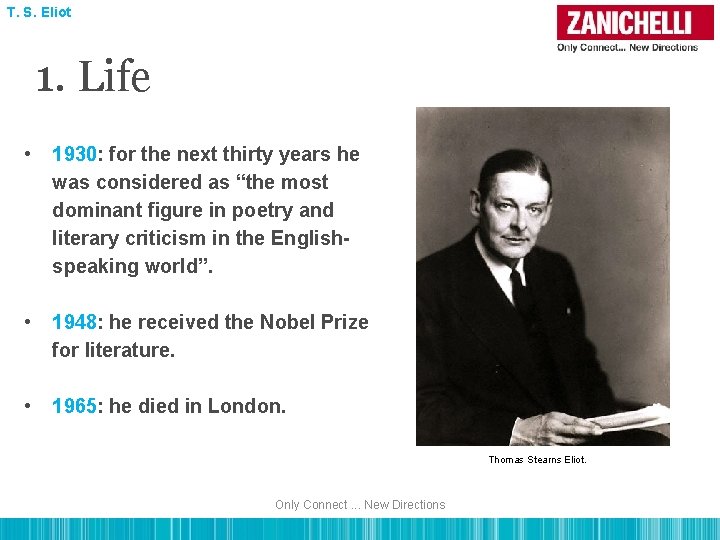 T. S. Eliot 1. Life • 1930: for the next thirty years he was