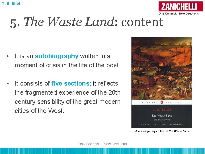 T. S. Eliot 5. The Waste Land: content • It is an autobiography written