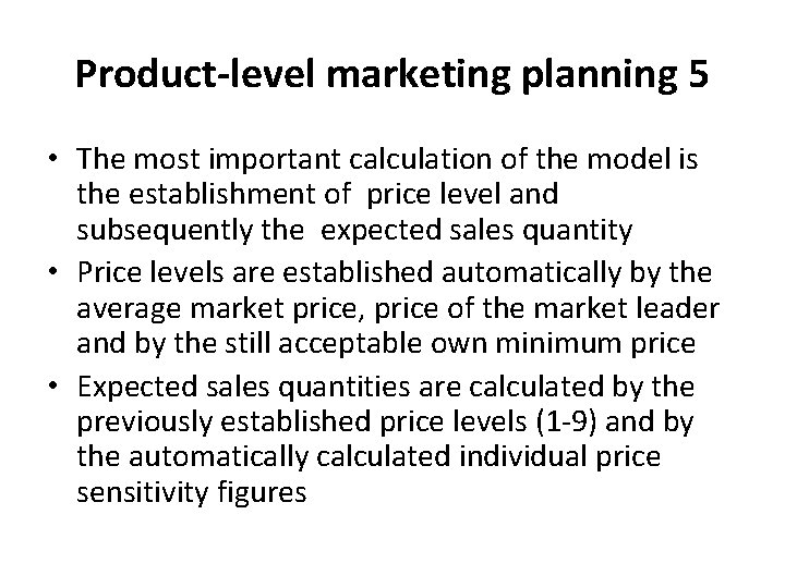 Product-level marketing planning 5 • The most important calculation of the model is the