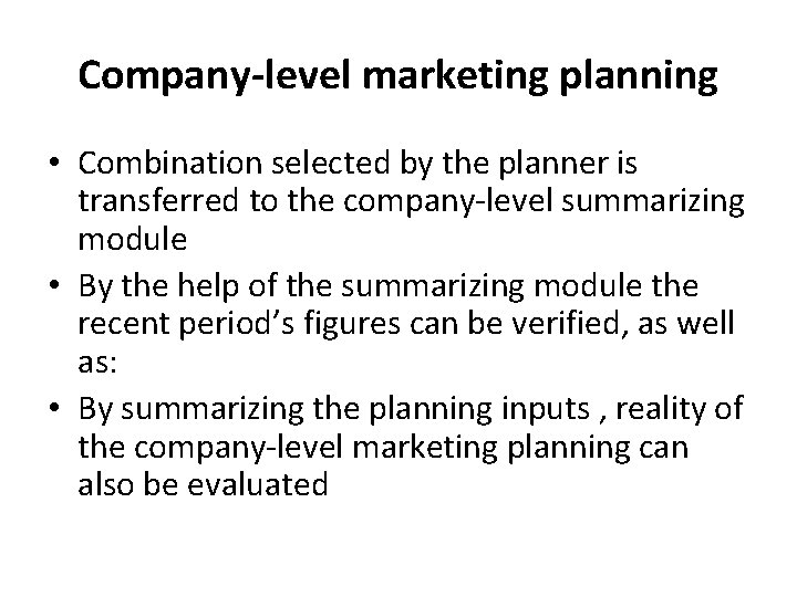 Company-level marketing planning • Combination selected by the planner is transferred to the company-level