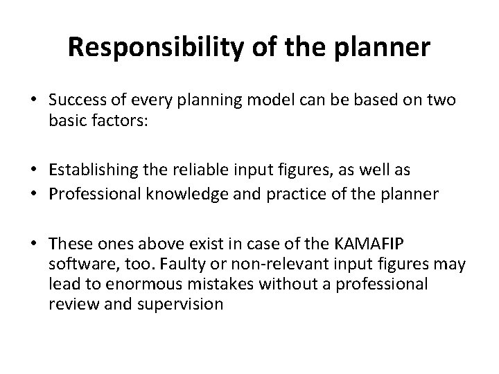 Responsibility of the planner • Success of every planning model can be based on