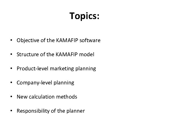 Topics: • Objective of the KAMAFIP software • Structure of the KAMAFIP model •