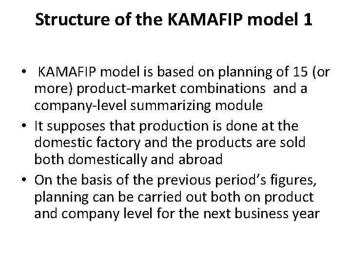 Structure of the KAMAFIP model 1 • KAMAFIP model is based on planning of