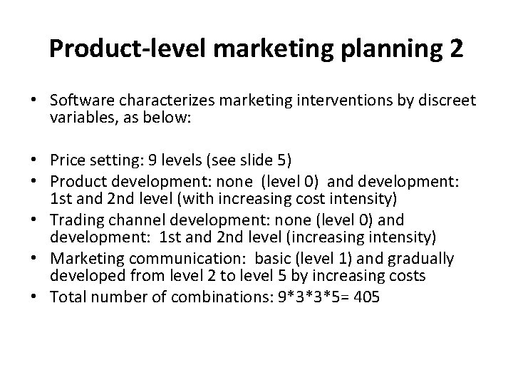 Product-level marketing planning 2 • Software characterizes marketing interventions by discreet variables, as below: